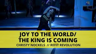 quotJoy To The WorldThe King Is Comingquot  Christy Nockles  Dance Fitness REFIT® Revolution [upl. by Othelia182]