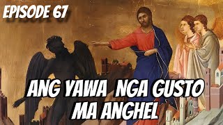 ANG YAWA NGA GUSTO MA ANGHEL EP 67 [upl. by Oribelle218]