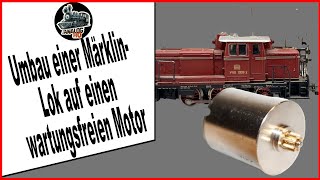 Umbau einer Märklin Lok auf einen wartungsfreien Motor  Märklin Modellbahn H0 [upl. by Uon]