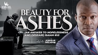 BEAUTY FOR ASHES AN ANSWER TO HOPELESSNESS AND DESPAIR ISAIAH 613  APOSTLE SELMAN 04082024 [upl. by Bille]