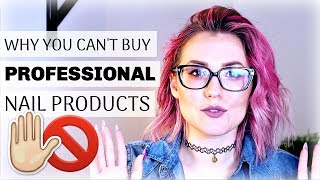 WHY YOU CANT BUY PROFESSIONAL NAIL PRODUCTS [upl. by Suoicserp432]