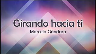 Girando hacia ti  Marcela Gándara  Letra [upl. by Onabru]