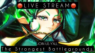 THE STRONGEST BATTLEGROUNDS PART 6  JOIN US Y’ALL [upl. by Queri]