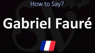 How to Pronounce Gabriel Fauré CORRECTLY [upl. by Nevart]