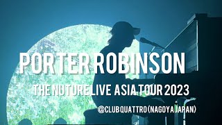 Porter Robinson  The Nurture Live Asia Tour 2023 名古屋 Japan Nagoya Full set [upl. by Gwenneth]