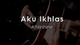 AKU IKHLAS  AFTERSHINE  ACOUSTIC KARAOKE NO VOKAL [upl. by Necyrb]