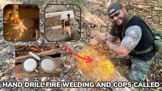 Hand Drill Fire Experiments Shop Welding and Cops in the Woods [upl. by Paulina]