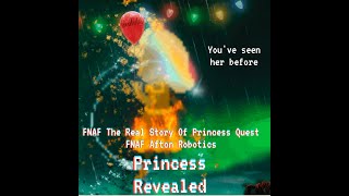 FNAF  Princess Quest Theory The Princess is Revealed And You Have Met Her Before [upl. by Dene]