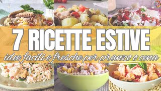 Primi Piatti Estivi 7 RICETTE FRESCHE FACILI E VELOCI idee per pranzo o cena [upl. by Tnomal]