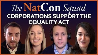 Corporations Support the Equality Act  The NatCon Squad  Episode 6 [upl. by Jeannie]