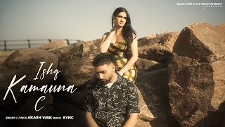 Ishq Kamauna C  Akash Virk  Sync  1TakeCrew  New Punjabi Song 2024  Old Batch Studios [upl. by Hersh]