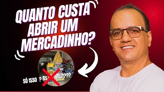 Quanto gasta montar um Mercadinho [upl. by Hammad]