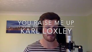 YOU RAISE ME UP  KARL LOXLEY [upl. by Drusus]