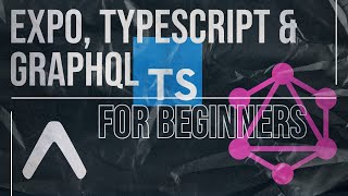 Getting Started with Expo React Native TypeScript and GraphQL for Beginners [upl. by Darce]