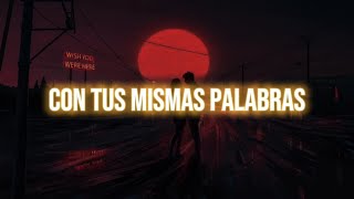 Con Tus Misma Palabras  Los Tigres Del Norte letra [upl. by Wardle]