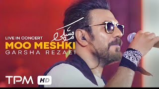 Garsha Rezaei  Moo Meshki Live in Concert  کنسرت گرشا رضایی [upl. by Chenee]