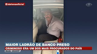 MAIOR LADRÃO DE BANCO É PRESO UM DOS CRIMINOSOS MAIS PROCURADOS DO BRASIL  BRASIL URGENTE [upl. by Anafetse]