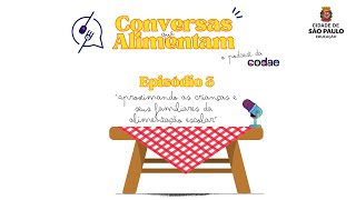 Conversas que alimentam  Ep 3 Aproximando as crianças e seus familiares da alimentação escolar [upl. by Krum]