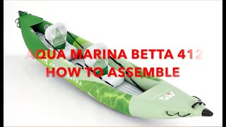 HOW TO ASSEMBLE AQUA MARINA BETTA 412 KAYAK [upl. by Gilberte814]