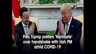 Prez Trump prefers Namaste over handshake with Irish PM amid COVID19 [upl. by Sonstrom590]