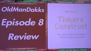 OldManDakks Episode 8 Tinkers Construct Review [upl. by Scevor]