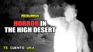 Horror In The High Desert  No Debiste Acampar En El Desierto  RESUMEN [upl. by Tavis]