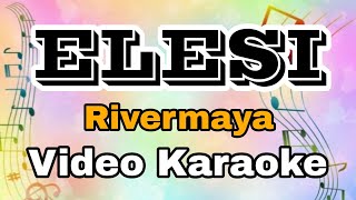 ELESI  RIVERMAYA  KARAOKE VERSION  KARAOKE MASTER OFFICIAL [upl. by Ahsiena]