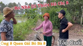 Tập cuối Vụ Ông 8 Đi Bia Ôm Bà 8 Khóc Bỏ Nhà Đi [upl. by Eniamaj]