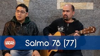 Salmo 78 77  DAS OBRAS DO SENHOR Ó MEU POVO NÃO TE ESQUEÇAS  O Canto do Salmo [upl. by Postman]