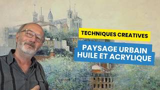 Techniques Créatives pour Paysage Urbain en Peinture à lHuile et à lAcrylique [upl. by Editha919]