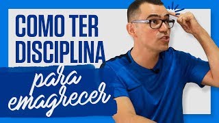 7 dicas para ter DISCIPLINA e EMAGRECER Como manter o foco na dieta durante o emagrecimento [upl. by Aihsat]