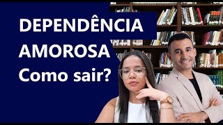 O QUE FAZER PARA SAIR DA DEPENDÊNCIA AMOROSA O APEGO ANSIOSO E EVITATIVO [upl. by Arlinda]