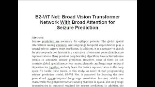 B2 ViT Net Broad Vision Transformer Network With Broad Attention for Seizure Prediction [upl. by Aicissej]