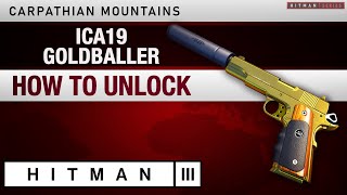 HITMAN 3 Carpathian Mountains  How to unlock the ICA19 Goldballer [upl. by Nurat]