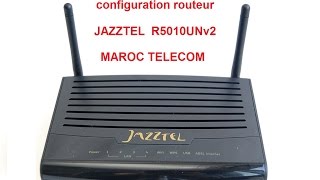 configuration routeur JAZZTEL R5010UNv2 MAROC TELECOM [upl. by Ojyma]