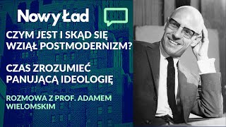 PROF ADAM WIELOMSKI Czym jest postmodernizm Czemu lewicowi filozofowie odrzucają prawdę i dobro [upl. by Ermina]