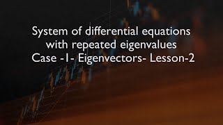 System of differential equations with repeated eigenvalues  Case1 Eigenvectors Lesson2 [upl. by Reece]