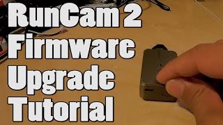 RunCam 2 Firmware Upgrade Tutorial [upl. by Doti72]