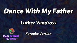 Dance With My Father  Luther Vandross  Karaoke Version [upl. by Eelirem]