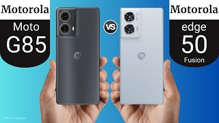 Moto G85 vs Motorola Edge 50 Fusion  Comparison [upl. by Atekan60]