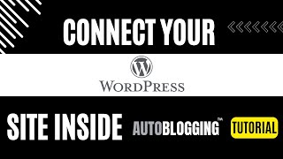 Connect your Wordpress site inside Autobloggingai  Tutorial [upl. by Perrin]