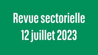 Revue sectorielle  12 juin 2023 [upl. by Wamsley738]