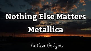 Nothing Else Matters Lyrics  Metallica [upl. by Edas]