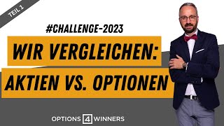 Aktien vs Optionen  wir starten die Challenge 2023🚀 [upl. by Snebur]