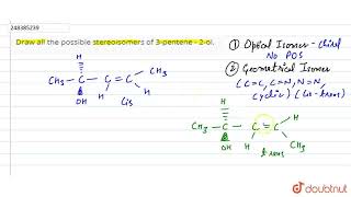 Draw all the possible stereoisomers of 3pentene  2ol  CLASS 12  ISOMERISM  CHEMISTRY  Do [upl. by Ajnot]