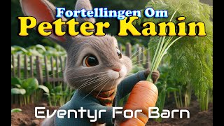 Fortellingen Om Petter Kanin🐰  Eventyr For Barn Med bilder  Barneforlaget [upl. by Severin]