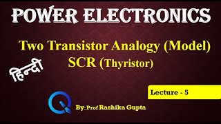 Lecture 5 Two Transistor Analogy Model SCR Thyristor Hindi [upl. by Assetan351]