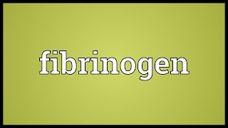 Fibrinogen Meaning [upl. by Airekahs]