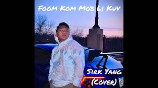 Foom Kom Mob Li Kuv  Sirk Yang Cover [upl. by Aurelio197]