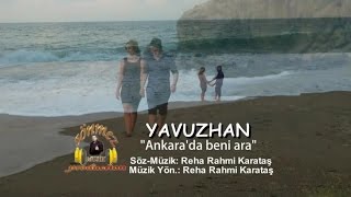 Yavuzhan  Ankara da Beni Ara Official Video [upl. by Branden]